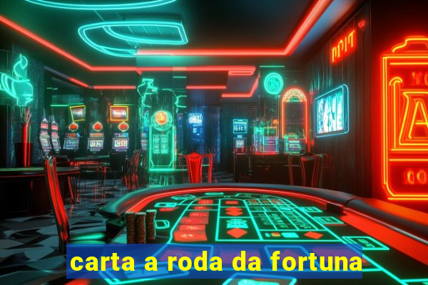 carta a roda da fortuna